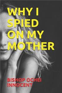 Why I Spied on My Mother