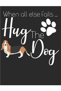 When All Else Fails Hug the Dog