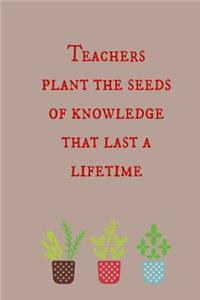 Teachers Plant the Seeds of Knowledge That Last a Lifetime