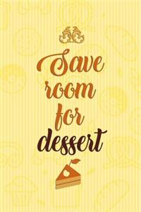 Save Room for Dessert