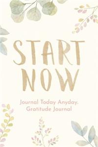 Start Now Journal Today Any Day Gratitude Journal