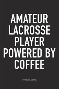 Amateur Lacrosse Player Powered By Coffee