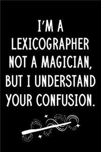 I'm A Lexicographer Not A Magician But I Understand Your Confusion