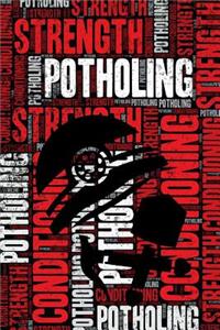 Potholing Strength and Conditioning Log