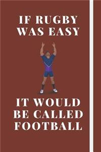 If Rugby Was Easy It Would Be Called Football
