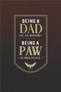 Being A Dad Is An Honor Being A Paw Is Priceless