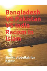Bangladesh VS Pakistan VS India Racism In Islam