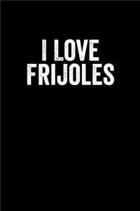 I Love Frijoles