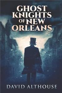 Ghost Knights Of New Orleans