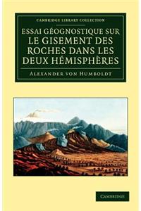 Essai Géognostique Sur Le Gisement Des Roches Dans Les Deux Hémisphères