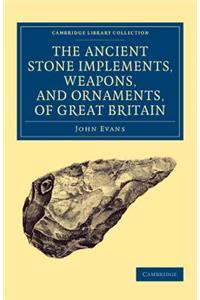 Ancient Stone Implements, Weapons, and Ornaments, of Great Britain