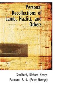 Personal Recollections of Lamb, Hazlitt, and Others
