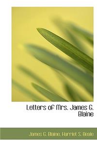 Letters of Mrs. James G. Blaine