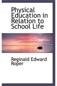 Physical Education in Relation to School Life