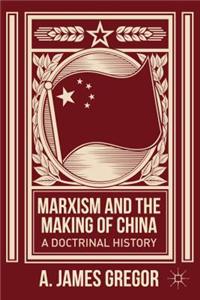 Marxism and the Making of China: A Doctrinal History