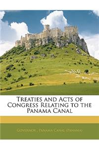 Treaties and Acts of Congress Relating to the Panama Canal