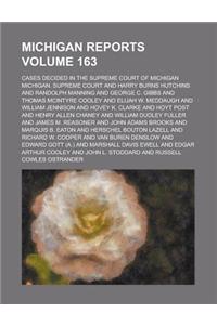 Michigan Reports; Cases Decided in the Supreme Court of Michigan Volume 163