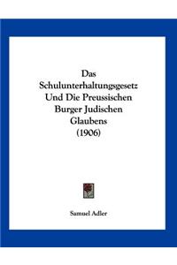 Das Schulunterhaltungsgesetz Und Die Preussischen Burger Judischen Glaubens (1906)