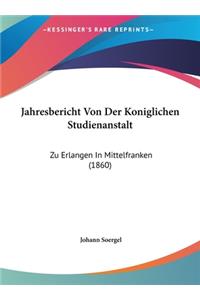 Jahresbericht Von Der Koniglichen Studienanstalt