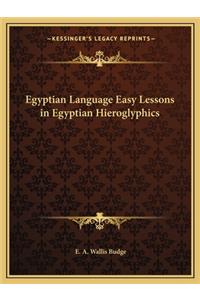 Egyptian Language Easy Lessons in Egyptian Hieroglyphics