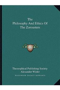 The Philosophy And Ethics Of The Zoroasters