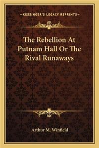 The Rebellion At Putnam Hall Or The Rival Runaways