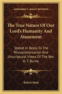 True Nature of Our Lord's Humanity and Atonement
