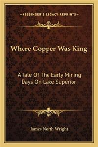 Where Copper Was King