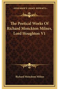 The Poetical Works of Richard Monckton Milnes, Lord Houghton V1