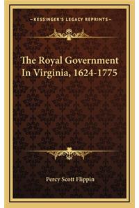 The Royal Government in Virginia, 1624-1775