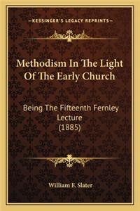 Methodism In The Light Of The Early Church