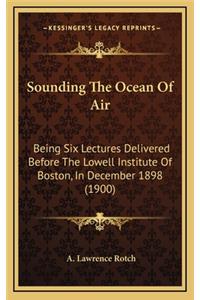 Sounding the Ocean of Air