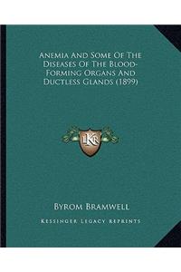 Anemia and Some of the Diseases of the Blood-Forming Organs and Ductless Glands (1899)