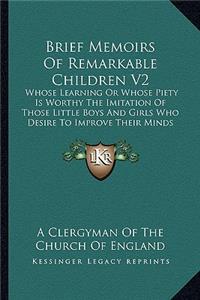 Brief Memoirs Of Remarkable Children V2