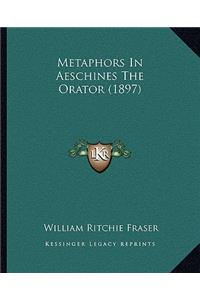 Metaphors in Aeschines the Orator (1897)