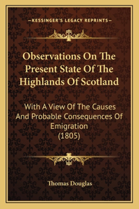 Observations on the Present State of the Highlands of Scotland