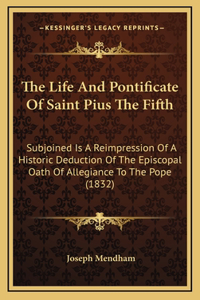The Life and Pontificate of Saint Pius the Fifth