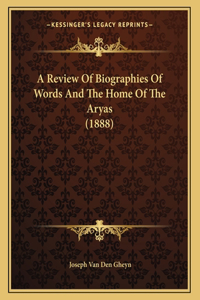 A Review Of Biographies Of Words And The Home Of The Aryas (1888)