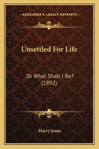 Unsettled For Life