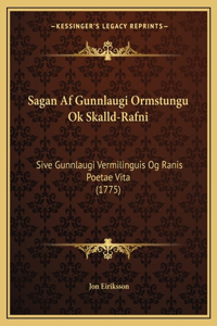 Sagan Af Gunnlaugi Ormstungu Ok Skalld-Rafni: Sive Gunnlaugi Vermilinguis Og Ranis Poetae Vita (1775)