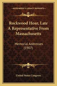 Rockwood Hoar, Late A Representative From Massachusetts