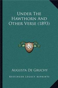 Under The Hawthorn And Other Verse (1893)