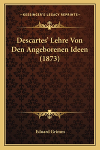 Descartes' Lehre Von Den Angeborenen Ideen (1873)