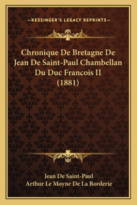 Chronique De Bretagne De Jean De Saint-Paul Chambellan Du Duc Francois II (1881)
