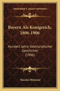 Bayern Als Konigreich, 1806-1906