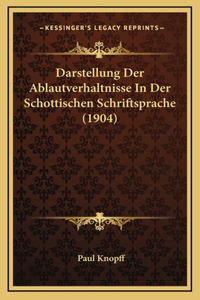 Darstellung Der Ablautverhaltnisse in Der Schottischen Schriftsprache (1904)