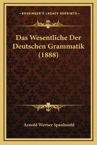 Das Wesentliche Der Deutschen Grammatik (1888)