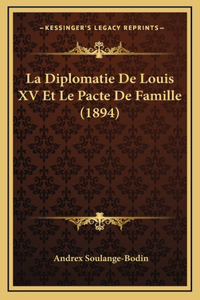 La Diplomatie De Louis XV Et Le Pacte De Famille (1894)