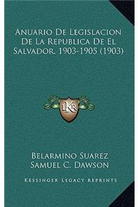 Anuario De Legislacion De La Republica De El Salvador, 1903-1905 (1903)