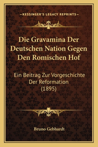 Die Gravamina Der Deutschen Nation Gegen Den Romischen Hof